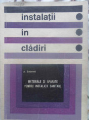 INSTALATII IN CLADIRI. MATERIALE SI APARATE PENTRU INSTALATII SANITARE - A. SIMO foto