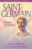 Saint Germain: Master Alchemist: Spiritual Teachings from an Ascended Master