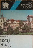 T&acirc;rgu Mureș. Mic &icirc;ndreptar turistic - Onisie Hossu