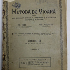 METODA DE VIOARA PENTRU UZUL SCOALELOR NORMALE ...de FR. REIT si GR. TEODOSIU , CAIETUL III , PENTRU CLASA A III -A , EDITIE DE INCEPUT DE SECOL XX ,