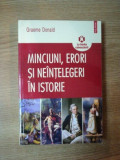 MINCIUNI , ERORI SI NEINTELEGERI IN ISTORIE de GRAEME DONALD , 2010