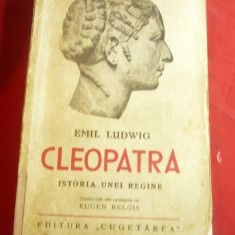 Emil Ludwig - Cleopatra -Istoria unei Regine - Ed.Cugetarea 1937 ,trad.E.Relgis