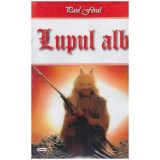 Paul Feval - Lupul alb - 127073