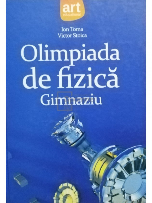 Ion Toma - Olimpiada de fizică. Gimnaziu (editia 2010)