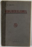 NEOLIBERALISMUL. STUDII ASUPRA ISTORIEI SI POLITICEI BURGHEZIEI ROMANE de ST. ZELETIN , 1927