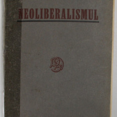 NEOLIBERALISMUL. STUDII ASUPRA ISTORIEI SI POLITICEI BURGHEZIEI ROMANE de ST. ZELETIN , 1927