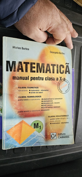 MATEMATICA M1 CLASA A X A FILIERA TEORETICA TEHNOLOGICA VOCATIONALA BURTEA