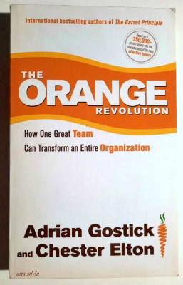 The Orange Revolution: How One Great Team Can Transform.... - Gostick, Elton foto