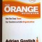 The Orange Revolution: How One Great Team Can Transform.... - Gostick, Elton ***RASFOIESTE! CITESTE!***
