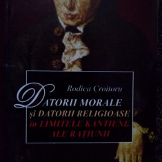 Rodica Croitoru - Datorii morale si datorii religioase in limitele kantiene ale ratiunii (2006)