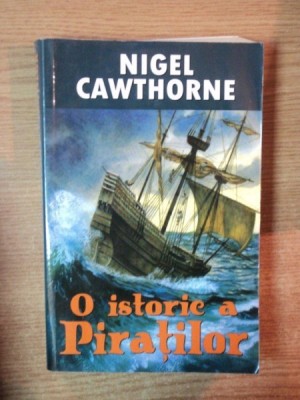 O ISTORIE A PIRATILOR de NIGEL CAWTHORNE foto