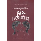 Haszn&aacute;lati &uacute;tmutat&aacute;s a p&aacute;rkapcsolatokhoz - Az eg&eacute;szs&eacute;gesebb egy&uuml;tt&eacute;l&eacute;s &uacute;tja - Siri Dalsmo Berge