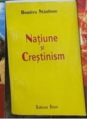 Dumitru Staniloae - Natiune si crestinism foto