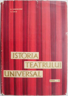 Istoria teatrului universal, vol. II &amp;ndash; Octavian Gheorghiu, Silvia Cucu foto