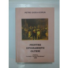 PRINTRE EPIGRAMISTII OLTENI - PETRE GIGEA-GORUN (Cu dedicatia autorului pentru generalul Iulian Vlad)