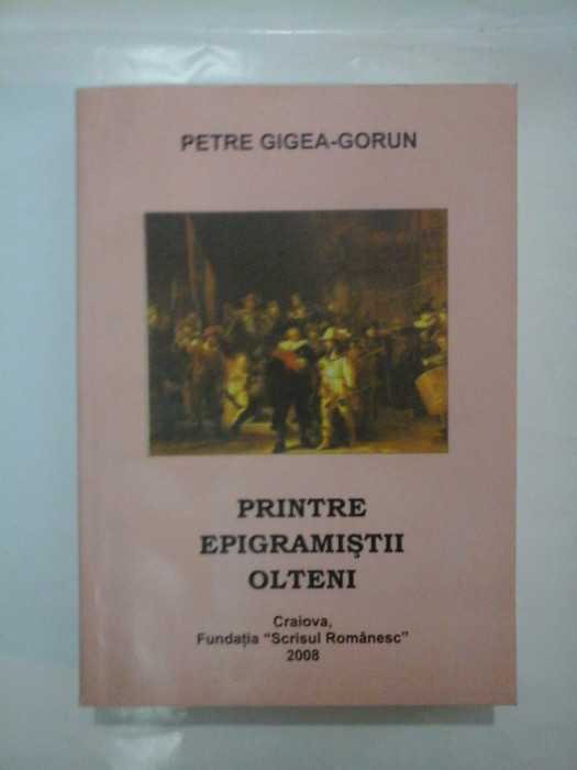 PRINTRE EPIGRAMISTII OLTENI - PETRE GIGEA-GORUN (Cu dedicatia autorului pentru generalul Iulian Vlad)