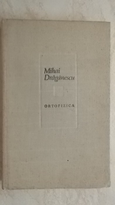 Mihai Draganescu - Ortofizica. Incercare asupra lumii si omului din perspectiva stiintei contemporane, 1985 (vezi detalii pentru livrare)