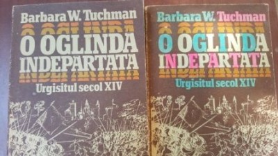 O oglinda indepartata. Urgisitul secol XIV 2vol - Barbara W. Tuchman foto