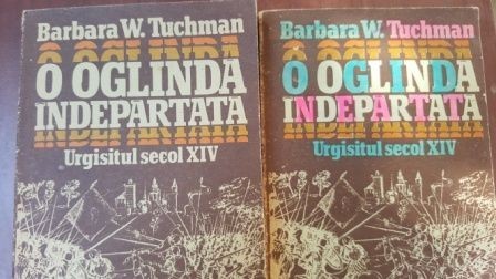 O oglinda indepartata. Urgisitul secol XIV 2vol - Barbara W. Tuchman