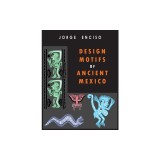 Design Motifs of Ancient Mexico: For Tattoo Artists and Graphic Desigers: For Tatoo Artists and Graphic Desigers