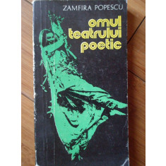 Omul Teatrului Poetic - Zamfira Popescu ,308073