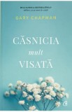 Casnicia mult visata - Gary Chapman