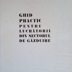 GHID PRACTIC PENTRU LUCRATORII DIN SECTORUL DE GAZDUIRE-ION CROITORU, ION VINTILA