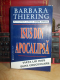 BARBARA THIERING - ISUS DIN APOCALIPSA (VIATA LUI ISUS DUPA CRUCIFICARE) ,2003 #