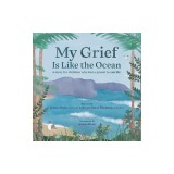 My Grief Is Like the Ocean: A Story for Children Who Lost a Parent to Suicide