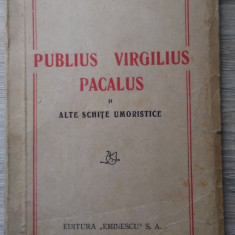V. Slăvescu / PUBLIUS VIRGILIUS PACALUS ȘI ALTE SCHIȚE UMORISTICE - ediție 1940