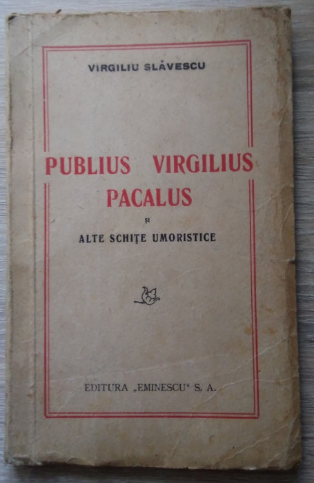 V. Slăvescu / PUBLIUS VIRGILIUS PACALUS ȘI ALTE SCHIȚE UMORISTICE - ediție 1940