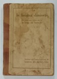 IN LINISTEA DIMINETII , DIN CARNETELE INTIME ALE LUI RENEE DE BENOIT , EDITIE INTERBELICA , PREZINTA PETE SI URME DE UZURA