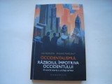 Occidentalismul. Razboiul impotriva Occidentului - Ian Buruma, Avishai Margalit