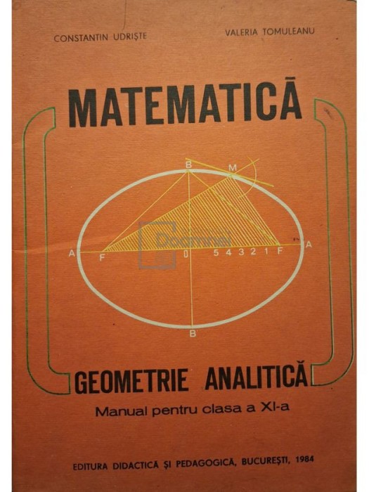 Constantin Udriste - Matematica - Geometrie analitica - Manual pentru clasa a XI-a (Editia: 1984)
