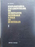 EXPLOATAREA ZACAMINTELOR DE SUBSTANTE MINERALE UTILE IN SUBTERAN VOL.1-ST. COVACI-231878