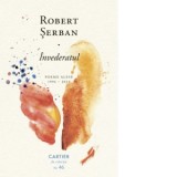 Invederatul. Poeme alese (1994 - 2022) - Robert Serban