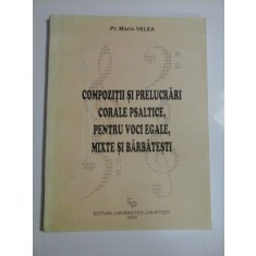 COMPOZITII SI PRELUCRARI CORALE PSALTICE, PENTRU VOCI EGALE, MIXTE SI BARBATESTI - PR. MARIN VELEA