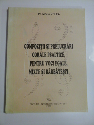 COMPOZITII SI PRELUCRARI CORALE PSALTICE, PENTRU VOCI EGALE, MIXTE SI BARBATESTI - PR. MARIN VELEA foto