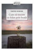 Cumpara ieftin Cum sa trecem cu folos prin boala