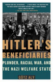 Hitler&#039;s Beneficiaries: Plunder, Racial War, and the Nazi Welfare State