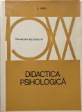Didactica psihologica. Aplicatie in didactica a psihologiei lui Jean Piaget - Hans Aebli