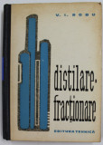 DISTILARE - FRACTIONARE de V. I. ROBU , 1963