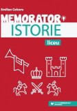 Memorator de istorie pentru liceu. Editia a IV-a - Emilian Colceru, Editura Paralela 45