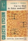 Cumpara ieftin Cui i-e frica de fizica moderna? - George C. Moisil