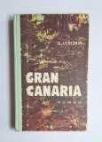 Gran Canaria &ndash; Aut. A. J. Cronin, Trad. Ludmila Cernașov, Ed. Medicală, 1974