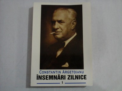 INSEMNARI ZILNICE Vol. I * 2 februarie 1935 - 31 decembrie 1936 - CONSTANTIN ARGETOIANU foto