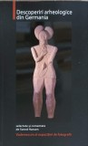 DESCOPERIRI ARHEOLOGICE DIN GERMANIA. VADEMECUM AL EXPOZITIEI DE FOTOGRAFIE-SELECTATE SI COMENTATE DE SVEND-336119
