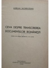 Aurelian Sacerdoteanu - Ceva despre transcrierea documentelor romanesti (Editia: 1939) foto
