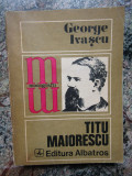 GEORGE IVASCU - TITU MAIORESCU