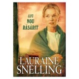 Un nou rasarit. Volumul 2, Seria Red River of the North - Lauraine Snelling